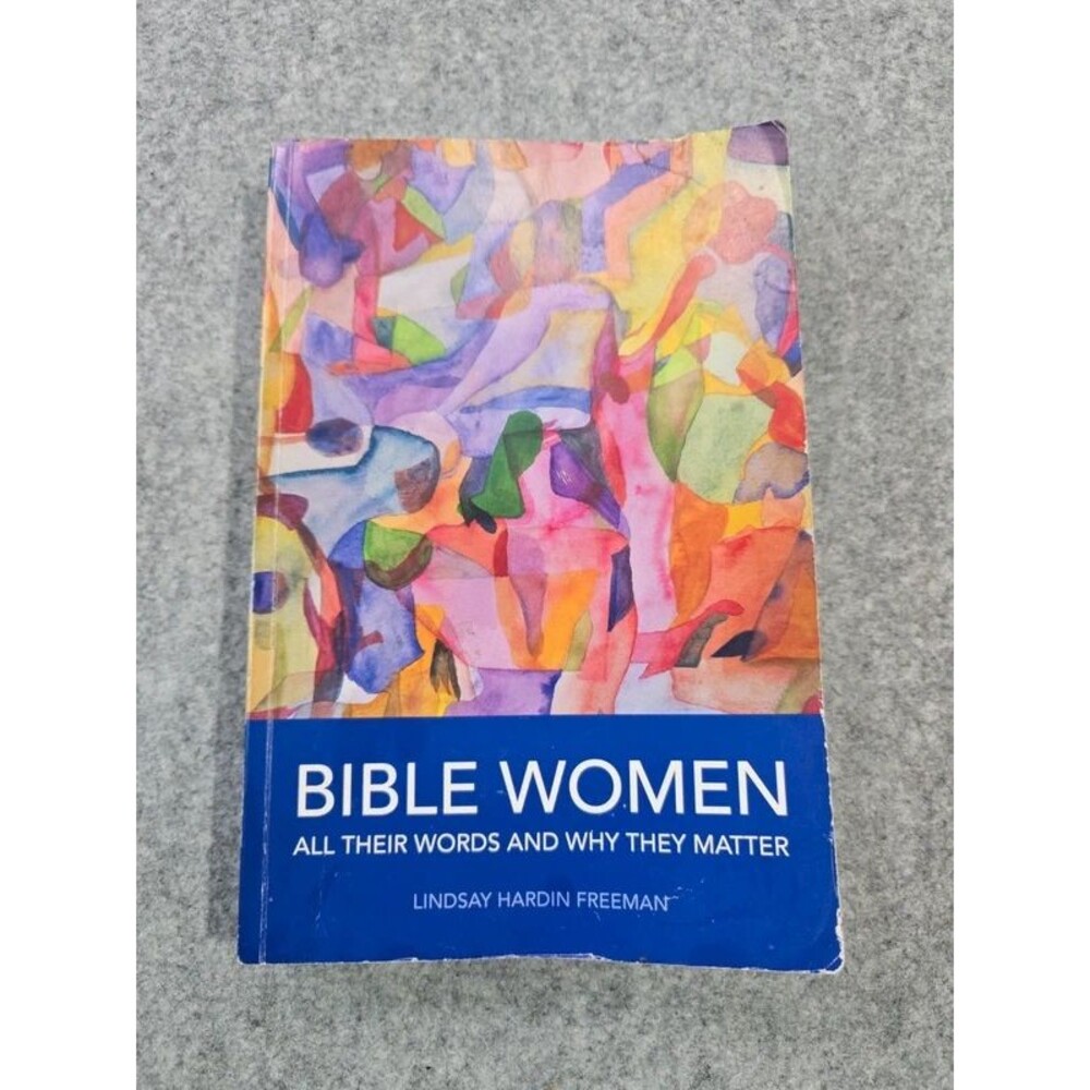 Bible Women All Their Words and Why They Matter Lindsay Hardin Freeman